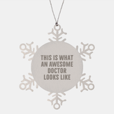 Funny Doctor Gifts from Friends and Family - Snowflake Ornament Quote 'This Is What An Awesome Doctor Looks Like' Christmas Unique Gifts for Doctors - Image 1
